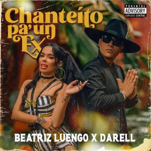Beatriz Luengo Ft. Darell – Chanteito Pa Un Ex